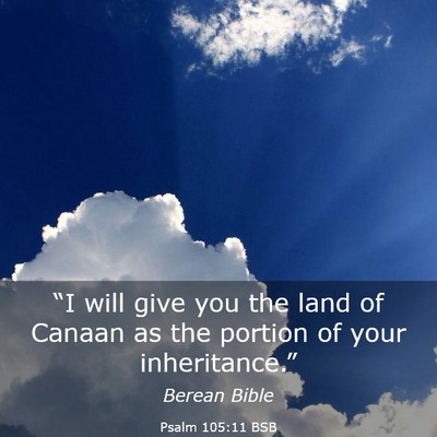Picture 03 - Psalm 105:11 BSB - “I will give you the land of Canaan as the - Bible Verse Picture