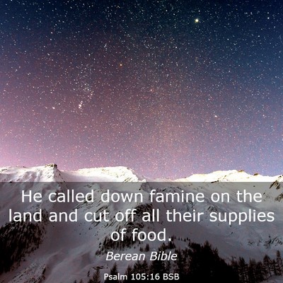 Picture 03 - Psalm 105:16 BSB - He called down famine on the land and cut off all - Bible Verse Picture