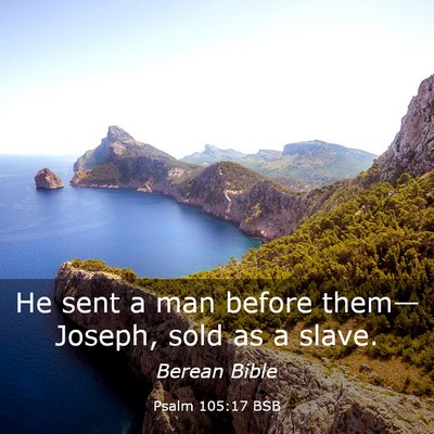 Picture 03 - Psalm 105:17 BSB - He sent a man before them—Joseph, sold as a - Bible Verse Picture