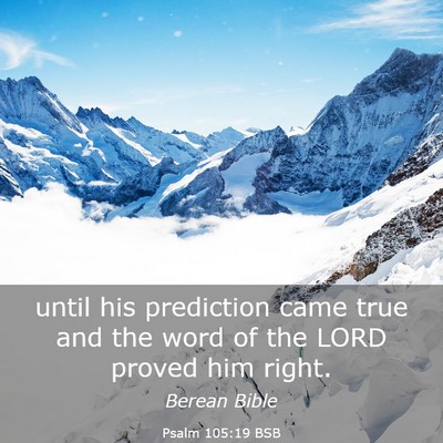 Picture 03 - Psalm 105:19 BSB - until his prediction came true and the word of - Bible Verse Picture