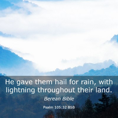 Picture 03 - Psalm 105:32 BSB - He gave them hail for rain, with lightning - Bible Verse Picture