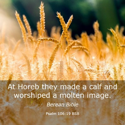 Picture 03 - Psalm 106:19 BSB - At Horeb they made a calf and worshiped a molten - Bible Verse Picture