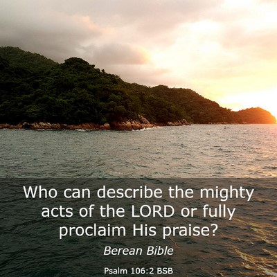 Picture 03 - Psalm 106:2 BSB - Who can describe the mighty acts of the LORD or - Bible Verse Picture