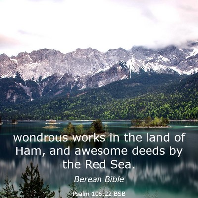 Picture 03 - Psalm 106:22 BSB - wondrous works in the land of Ham, and awesome - Bible Verse Picture