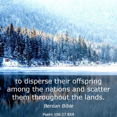 Picture 03 - Psalm 106:27 BSB - to disperse their offspring among the nations and - Bible Verse Picture