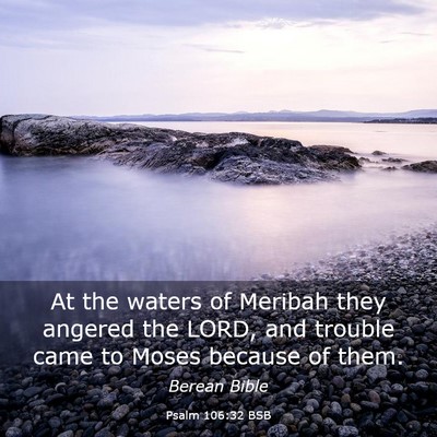 Picture 03 - Psalm 106:32 BSB - At the waters of Meribah they angered the LORD, - Bible Verse Picture