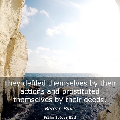 Picture 03 - Psalm 106:39 BSB - They defiled themselves by their actions and - Bible Verse Picture