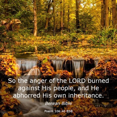 Picture 03 - Psalm 106:40 BSB - So the anger of the LORD burned against His - Bible Verse Picture