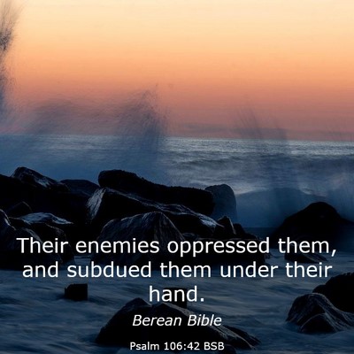 Picture 03 - Psalm 106:42 BSB - Their enemies oppressed them, and subdued them - Bible Verse Picture