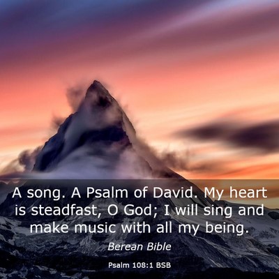 Picture 03 - Psalm 108:1 BSB - A song. A Psalm of David. My heart is steadfast, - Bible Verse Picture