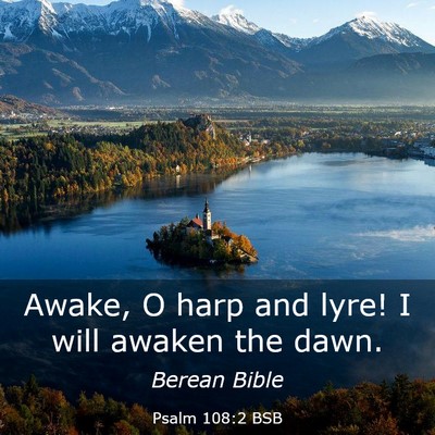 Picture 03 - Psalm 108:2 BSB - Awake, O harp and lyre! I will awaken the - Bible Verse Picture