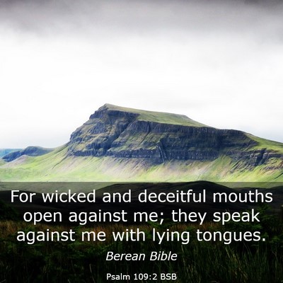 Picture 03 - Psalm 109:2 BSB - For wicked and deceitful mouths open against me; - Bible Verse Picture