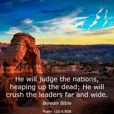 Picture 03 - Psalm 110:6 BSB - He will judge the nations, heaping up the dead; - Bible Verse Picture
