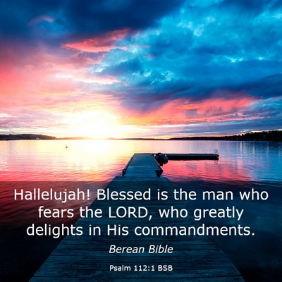 Picture 03 - Psalm 112:1 BSB - Hallelujah! Blessed is the man who fears the - Bible Verse Picture