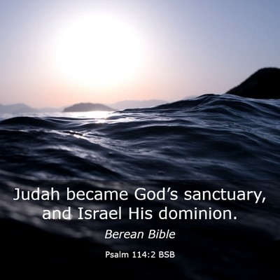 Picture 03 - Psalm 114:2 BSB - Judah became God’s sanctuary, and Israel His - Bible Verse Picture