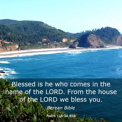 Picture 03 - Psalm 118:26 BSB - Blessed is he who comes in the name of the LORD. - Bible Verse Picture