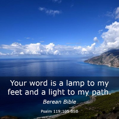 Picture 03 - Psalm 119:105 BSB - Your word is a lamp to my feet and a light to my - Bible Verse Picture