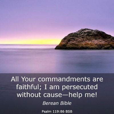 Picture 03 - Psalm 119:86 BSB - All Your commandments are faithful; I am - Bible Verse Picture