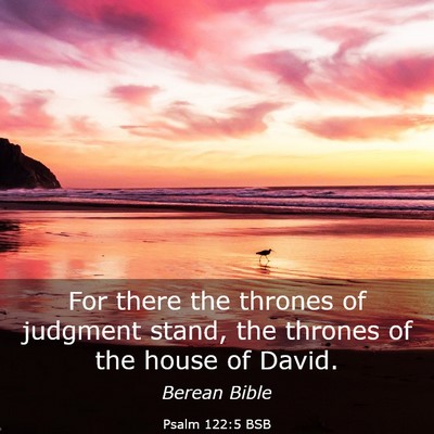Picture 03 - Psalm 122:5 BSB - For there the thrones of judgment stand, the - Bible Verse Picture