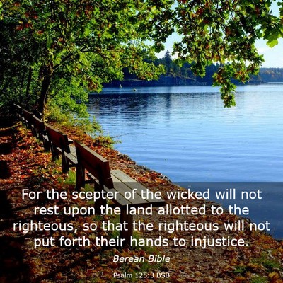 Picture 03 - Psalm 125:3 BSB - For the scepter of the wicked will not rest upon - Bible Verse Picture