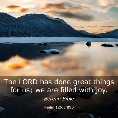 Picture 03 - Psalm 126:3 BSB - The LORD has done great things for us; we are - Bible Verse Picture
