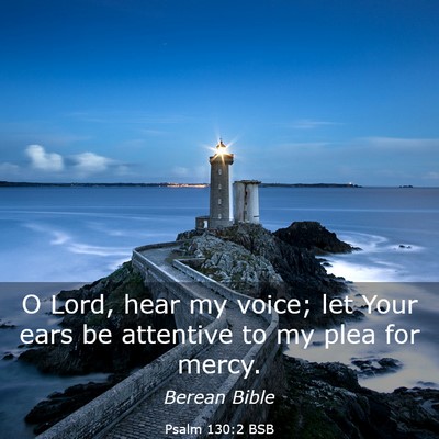 Picture 03 - Psalm 130:2 BSB - O Lord, hear my voice; let Your ears be attentive - Bible Verse Picture