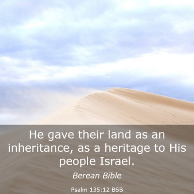 Picture 03 - Psalm 135:12 BSB - He gave their land as an inheritance, as a - Bible Verse Picture