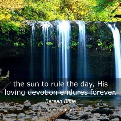 Picture 03 - Psalm 136:8 BSB - the sun to rule the day, His loving devotion - Bible Verse Picture