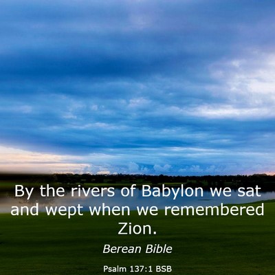 Picture 03 - Psalm 137:1 BSB - By the rivers of Babylon we sat and wept when we - Bible Verse Picture