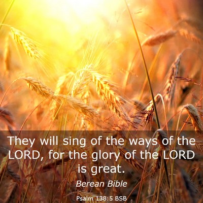 Picture 03 - Psalm 138:5 BSB - They will sing of the ways of the LORD, for the - Bible Verse Picture
