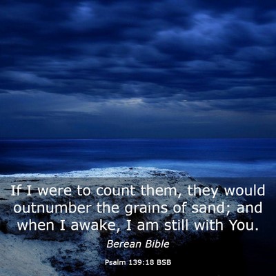 Picture 03 - Psalm 139:18 BSB - If I were to count them, they would outnumber the - Bible Verse Picture