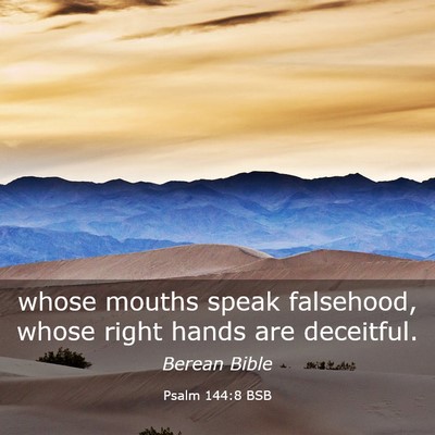Picture 03 - Psalm 144:8 BSB - whose mouths speak falsehood, whose right hands - Bible Verse Picture