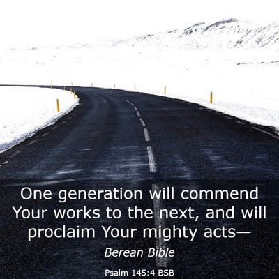 Picture 03 - Psalm 145:4 BSB - One generation will commend Your works to the - Bible Verse Picture