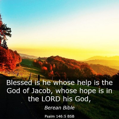 Picture 03 - Psalm 146:5 BSB - Blessed is he whose help is the God of Jacob, - Bible Verse Picture