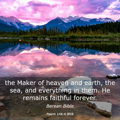 Picture 03 - Psalm 146:6 BSB - the Maker of heaven and earth, the sea, and - Bible Verse Picture