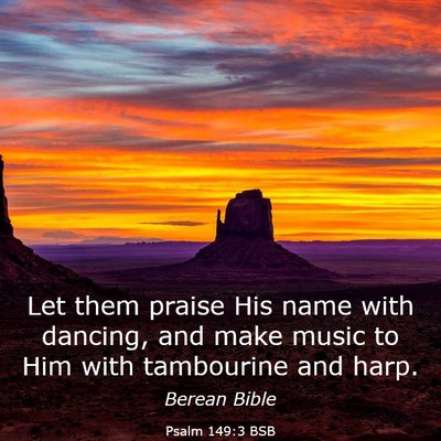 Picture 03 - Psalm 149:3 BSB - Let them praise His name with dancing, and make - Bible Verse Picture