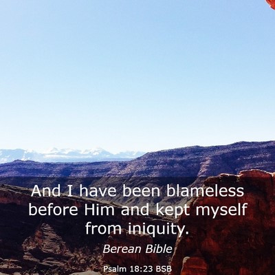 Picture 03 - Psalm 18:23 BSB - And I have been blameless before Him and kept - Bible Verse Picture