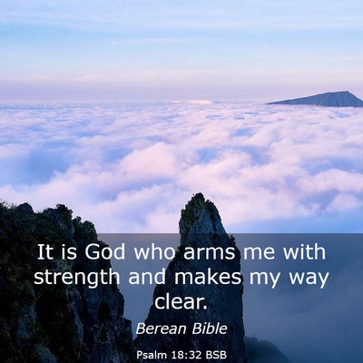 Picture 03 - Psalm 18:32 BSB - It is God who arms me with strength and makes my - Bible Verse Picture