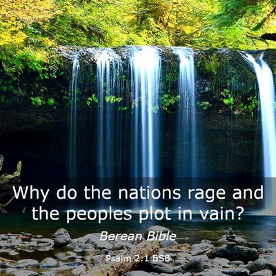 Picture 03 - Psalm 2:1 BSB - Why do the nations rage and the peoples plot in - Bible Verse Picture