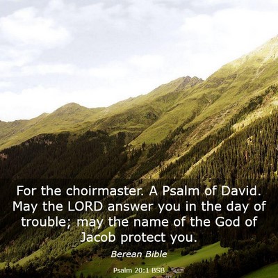 Picture 03 - Psalm 20:1 BSB - For the choirmaster. A Psalm of David. May the - Bible Verse Picture