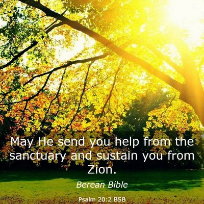 Picture 03 - Psalm 20:2 BSB - May He send you help from the sanctuary and - Bible Verse Picture