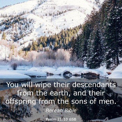 Picture 03 - Psalm 21:10 BSB - You will wipe their descendants from the earth, - Bible Verse Picture