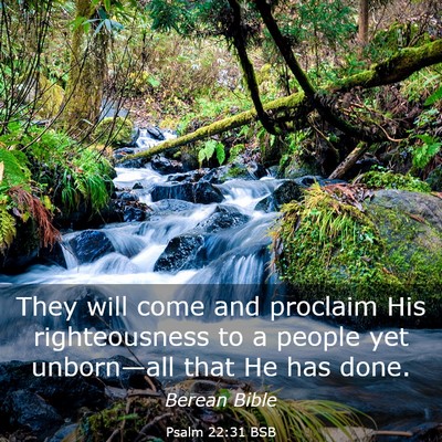 Picture 03 - Psalm 22:31 BSB - They will come and proclaim His righteousness to - Bible Verse Picture