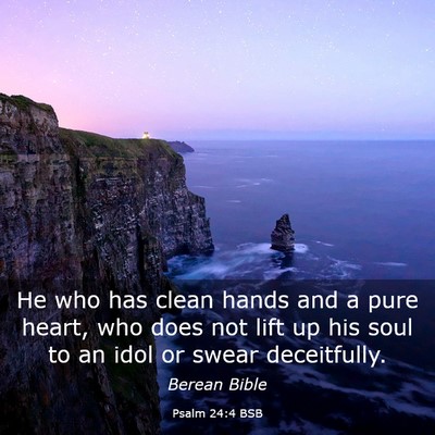 Picture 03 - Psalm 24:4 BSB - He who has clean hands and a pure heart, who does - Bible Verse Picture