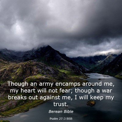 Picture 03 - Psalm 27:3 BSB - Though an army encamps around me, my heart will - Bible Verse Picture