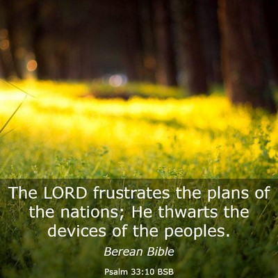 Picture 03 - Psalm 33:10 BSB - The LORD frustrates the plans of the nations; He - Bible Verse Picture