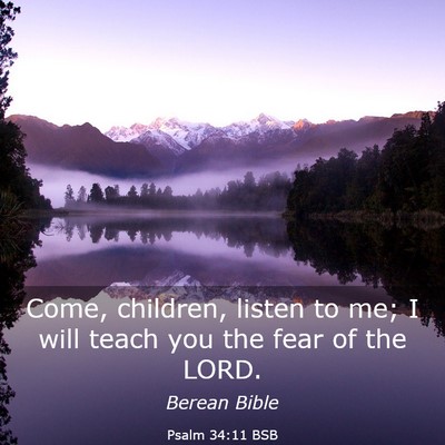 Picture 03 - Psalm 34:11 BSB - Come, children, listen to me; I will teach you - Bible Verse Picture