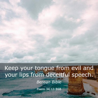 Picture 03 - Psalm 34:13 BSB - Keep your tongue from evil and your lips from - Bible Verse Picture