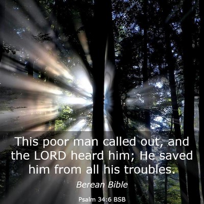 Picture 03 - Psalm 34:6 BSB - This poor man called out, and the LORD heard him; - Bible Verse Picture