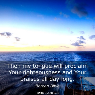 Picture 03 - Psalm 35:28 BSB - Then my tongue will proclaim Your righteousness - Bible Verse Picture